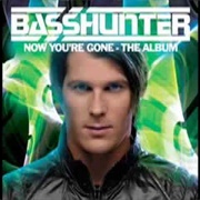 Now You're Gone - Basshunter Feat DJ Mental Theo's Bazzheadz