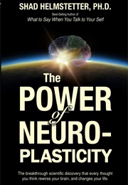 The Power of Neuroplasticity (Shad Helmstetter)