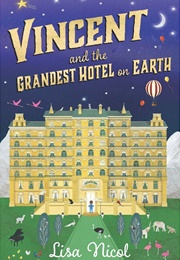 Vincent and the Grandest Hotel on Earth (Lisa Nicol)