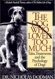 The Dog Who Loved Too Much (Nicholas Dodman)