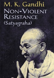 Non-Violent Resistance: Satyagraha (Mohandas Gandhi)