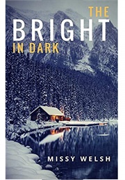 The Bright in Dark (Missy Welsh)