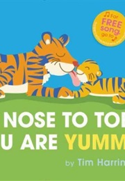 Nose to Toes, You Are Yummy! (Harrington, Tim)