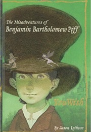 The Misadventures of Benjamin Bartholomew Piff (Jason Lethcoe)