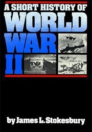 A Short History of World War II (James L. Stokesbury)