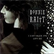 I Can't Make You Love Me - Bonnie Raitt