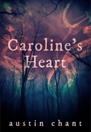 Caroline&#39;s Heart (Austin Chant)