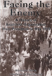 Facing the Enemy: A History of Anarchist Organisation (Alexandre Skirda)