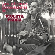 Violetta Parra - Las Últimas Composiciones De Violeta Parra