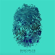 On My Mind - Disciples