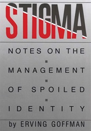 Stigma: Notes on the Management of Spoiled Identity (Erving Goffman+)