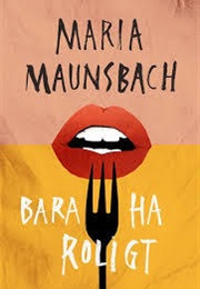 Bara Ha Roligt (Maria Maunsbach)