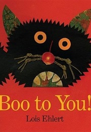 Boo to You! (Lois Ehlert)