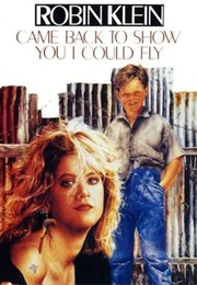 Came Back to Show You I Could Fly (Robin Klein)