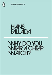 Why Do You Wear a Cheap Watch (Hans Fallada)