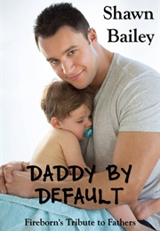 Daddy by Default (Shawn Bailey)