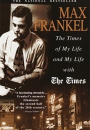 The Times of My Life and My Life With the Times (Max Frankel)