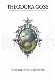 In the Forest of Forgetting by Theodora Goss