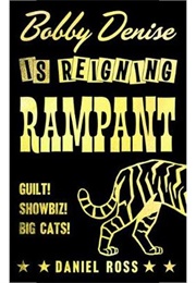 Bobby Denise Is Reigning Rampant (Daniel Ross)