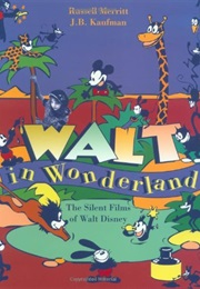 Walt in Wonderland: The Silent Films of Walt Disney (Russell Merritt)