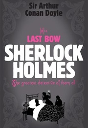 His Last Bow (Sir Arthur Conan Doyle)
