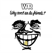 War - Why Can't We Be Friends?