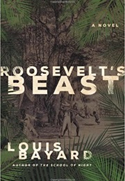 Roosevelt's Beast (Louis Bayard)