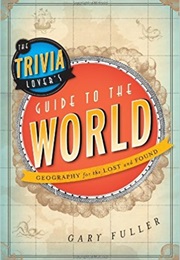 The Trivia Lover&#39;s Guide to the World (Gary Fuller)