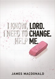Lord Change Me (James MacDonald)