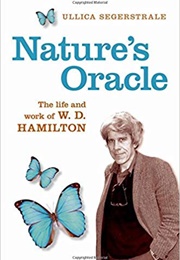 Nature's Oracle: The Life and Work of W. D. Hamilton (Ullica Segerstrale)