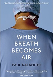 When Breath Becomes Air (Paul Kalanithi)