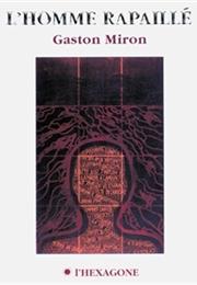 L'homme Rapaillé De Gaston Miron