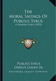 The Moral Sayings of Publius Syrus (Publius Syrus)