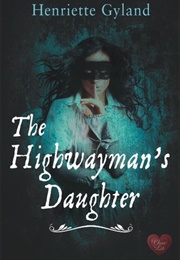 The Highwayman's Daughter (Henriette Gyland)