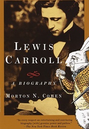 Lewis Carroll: A Biography (Morton N. Cohen)