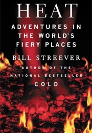 Heat: Adventures in the World's Fiery Places (Bill Streever)