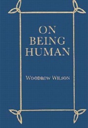 On Being Human (Woodrow Wilson)