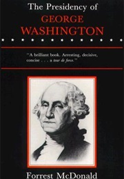 The Presidency of George Washington (Forrest Mcdonald)
