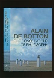 The Consolations of Philosophy (Alain De Botton)