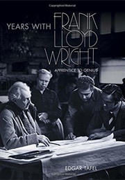 Apprentice to Genius: Years With Frank Lloyd Wright (Edgar Tafel)