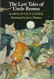 Last Tales of Uncle Remus (Julius Lester)