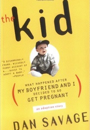 The Kid: What Happened After My Boyfriend and I Decided to Get Pregnant (Dan Savage)