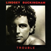Trouble - Lindsey Buckingham
