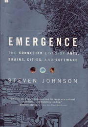 Emergence: The Connected Lives of Ants, Brains, Cities and Software (Steven Johnson)