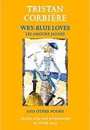 Wry-Blues Love: Les Amours Jaunes (Tristan Corbiere)