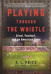 Playing Through the Whistle (S. L. Price)
