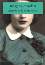 Au Pied De La Pente Douce De Roger Lemelin