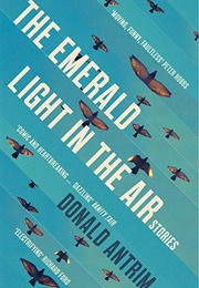 The Emerald Light in the Air (Donald Antrim)