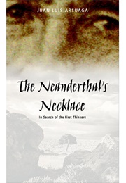 The Neanderthal&#39;s Necklace (Juan Luis Arsuaga)
