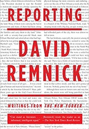 Reporting: Writings From the New Yorker (David Remnick)